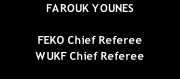 FAROUK YOUNES  FEKO Chief Referee WUKF Chief Referee
